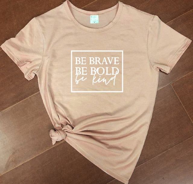 Be Brave Be Bold